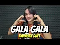 Lagu GALA GALA - Karaoke duet bareng ANIK MIRANIK
