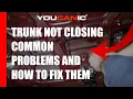 Trunk Not Closing - Common Problems