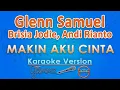 Glenn Samuel ft. Brisia Jodie, Andi Rianto - Makin Aku Cinta (Karaoke) | GMusic