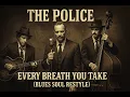 Download Lagu The Police – Every Breath You Take (Blues Soul ReStyle) 🎙️🔥 | ReStyleHits