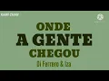 Onde a Gente Chegou - Di ferrero & Iza