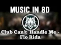 Download Lagu Club Can´t Hadle Me - Flo rida - Music in 8D (LISTEN WITH PHONE)