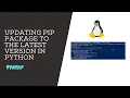 Updating PIP Package to the Latest Version in Python