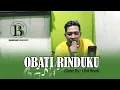 Download Lagu OBATI RINDUKU - COVER By. ULUT ROMLI   |   BASECAMP SENOPATI