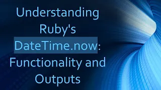 Understanding Ruby s DateTime now Functionality and Outputs