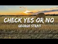 George Strait - Check Yes Or No