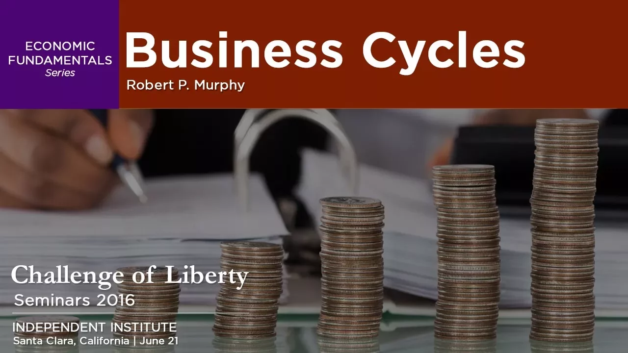 Business Cycles | Robert P. Murphy