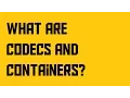 What are codecs and containers AKIO TV