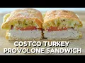 Costco Turkey Provolone Sandwich at Home Quick Lunch