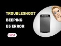 How to Troubleshoot a Beeping Defy DTL153 Washing Machine with E5 Error