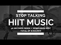 HIIT MUSIC - STOP TALKING HIIT 40 sec WORK 10 sec REST