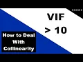 How to Deal With Multicollinearity VIF above 10