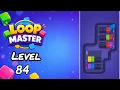 Loop Master Level 84 Walkthrough