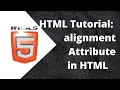 HTML Tutorial Align Attribute in HTML Web Development Tutorials
