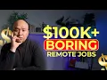 8 Boring but High-Paying Remote Jobs Nobody Talks About Some Are Disturbing