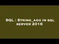 SQL String - agg in sql server 2016