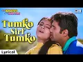 Download Lagu Tumko Sirf Tumko - Lyrical | Kuch Khatti Kuch Meethi | Kajol, Sunil Shetty | Kumar Sanu, Alka Yagnik