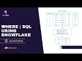 WHERE SQL Using Snowflake BriteFlux