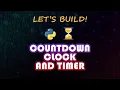 Countdown Clock and Timer with Python - Python projects