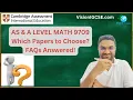 AS A Level Math 9709 Must-Know FAQs Paper Choices Tips