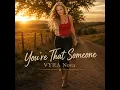 You're That Someone