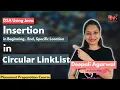 Circular Linked List - Insertion Beginning End Specific Position with Java Code