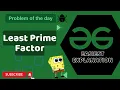 Least Prime Factor POTD GFG Problem of the Day C Java Python