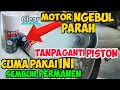 Cara mengatasi motor ngebul asap putih PARAH  tanpa ganti PISTON =sembuh permanen