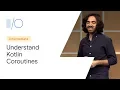 Understand Kotlin Coroutines on Android Google 19