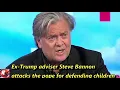 Ex Trump adviser Steve Bannon attacks the pope for defending children