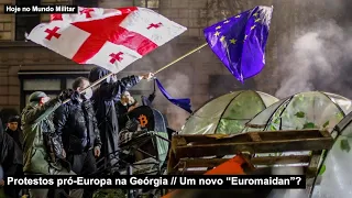 Protestos pró-Europa na Geórgia – Um novo “Euromaidan”?