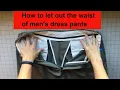 How to let out the waist of men s dress pants