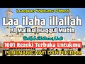 BERKAH SHOLAWAT BERJUTA MANFAAT - Laa ilaha illallah al malikul haqqul mubin