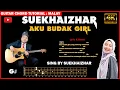 Lagu Suekhaizhar - Aku Budak Girl ( Guitar Chord Tutorial )