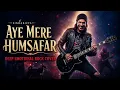 Aye Mere Humsafar Rock Song Cover | Qayamat Se Qayamat Tak | Udit Narayan & Alka Yagnik | SINHARIFFS