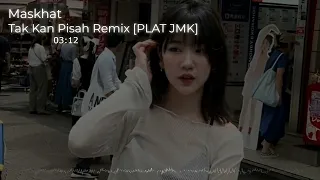 dj tak kan pisah jedag jedug remix plat jmk by maskhat