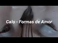 Calo - Formas de Amor // letra ♡