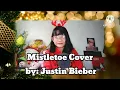 Download Lagu Mistletoe by: Justin Bieber Cover