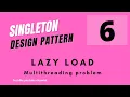 Singleton Pattern 6 - Lazy Singleton with Multithreading Interview Question