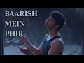 Download Lagu Saahel - Baarish Mein Phir (Official Music Video)