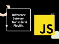 Difference Between Transpiler Polyfills Babeljs core-js Javascript