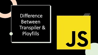 Difference Between Transpiler Polyfills Babeljs core-js Javascript
