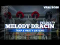 Lagu DJ MELODY DRACIN • TRAP X PARTY GAYENG ❗❗ VELOCITY • BY ALN RMX 