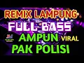 Download Lagu AMPUN PAK POLISI TOLONG JANGAN TANGKAP KAMI REMIX LAMPUNG VIRAL // ZAVIS MUSIC LAMPUNG