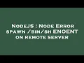 NodeJS Node Error spawn ENOENT on remote server