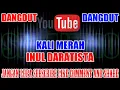 Download Lagu Karaoke Dangdut KN7000 | Kali Merah - Inul Daratista HD