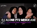 Lagu DJ ALONE PT2 BOOTLEG MENGKANE VIRALL!! DJ TIKTOK TERBARU 2023