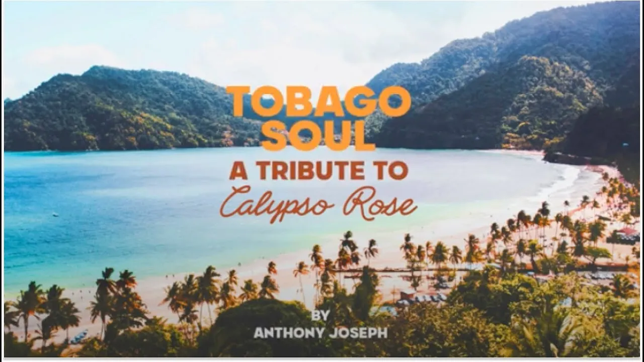 Tobago Soul - A tribute to Calypso Rose by Anthony Joseph Tobago Soul - A tribute to Calypso Rose by Anthony Joseph
