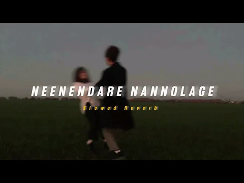 Download MP3 Neenendare Nannolage ( Slowed + Reverb ) | Soul Vibez