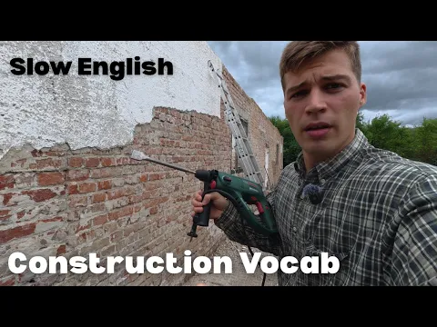 Slow English: Construction Vocabulary Listening Comprehension - Intermediate/Advanced 